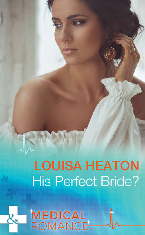 Book cover of His Perfect Bride?: It Started At A Wedding... /from Ex To Eternity / His Perfect Bride? / Expecting The Earl's Baby / From Fake To Forever (ePub First edition) (Mills And Boon Medical Ser.)