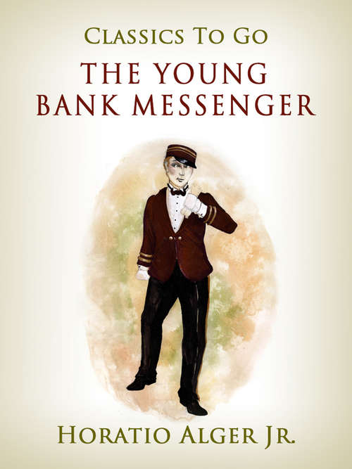 Book cover of The Young Bank Messenger (Classics To Go)