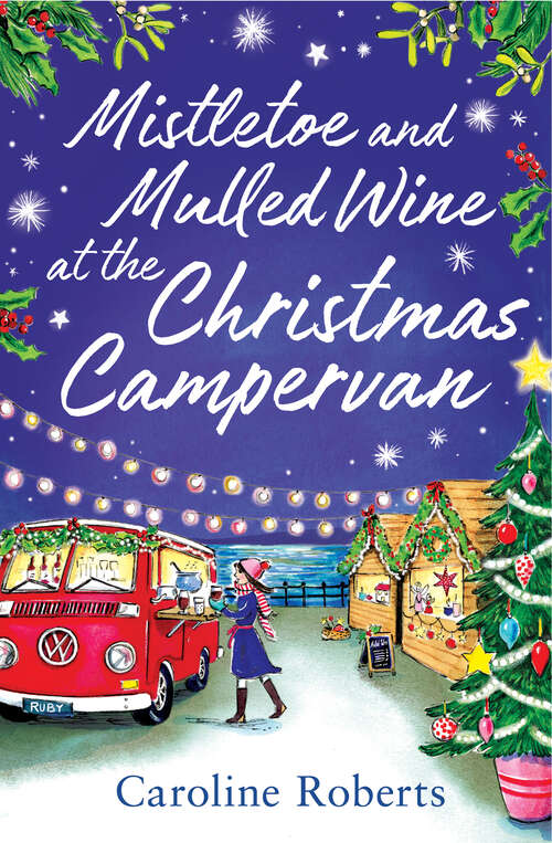 Book cover of Mistletoe and Mulled Wine at the Christmas Campervan (The Cosy Campervan Series #2)