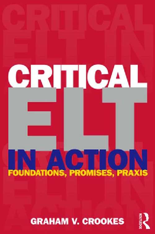 Book cover of Critical ELT in Action: Foundations, Promises, Praxis
