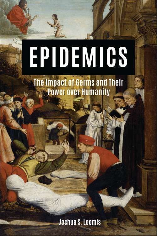 Book cover of Epidemics: The Impact of Germs and Their Power over Humanity