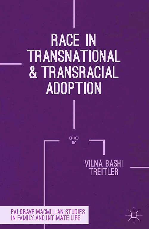 Book cover of Race in Transnational and Transracial Adoption (2014) (Palgrave Macmillan Studies in Family and Intimate Life)