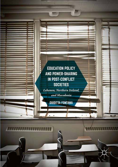 Book cover of Education Policy and Power-Sharing in Post-Conflict Societies: Lebanon, Northern Ireland, and Macedonia