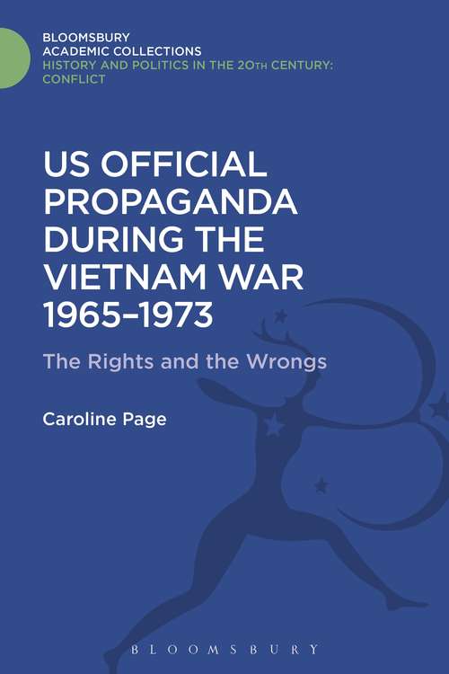 Book cover of U.S. Official Propaganda During the Vietnam War, 1965-1973: The Limits of Persuasion (History and Politics in the 20th Century: Bloomsbury Academic)