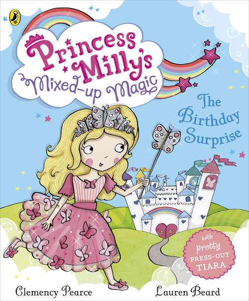 Book cover of Princess Milly's Mixed Up Magic - The Birthday Surprise
