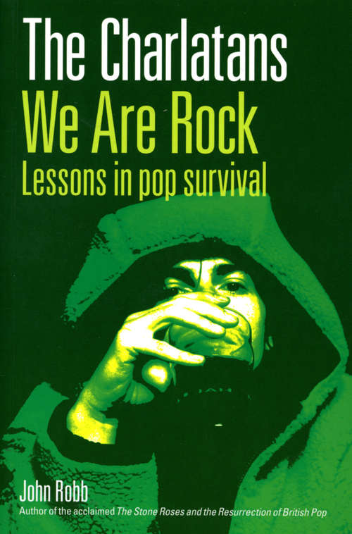 Book cover of The Charlatans We Are Rock: We Are Rock: Lessons In Pop Survival