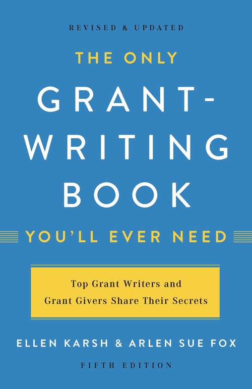 Book cover of The Only Grant-Writing Book You'll  Ever Need (5)