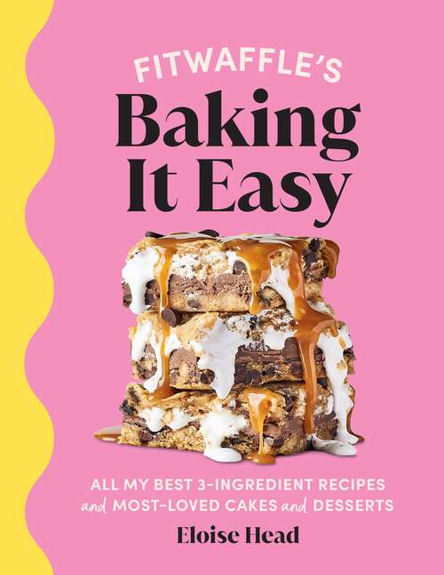 Book cover of Fitwaffle’s Baking It Easy: All my best 3-ingredient recipes and most-loved cakes and desserts