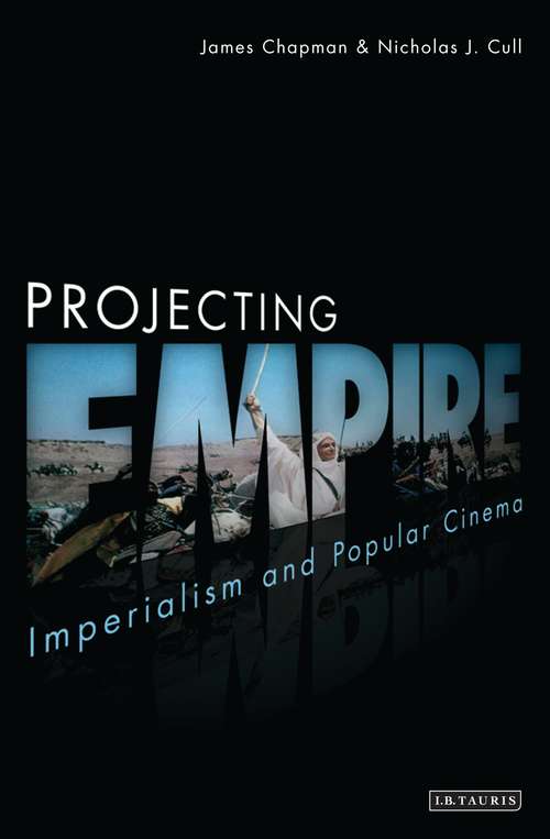Book cover of Projecting Empire: Imperialism and Popular Cinema