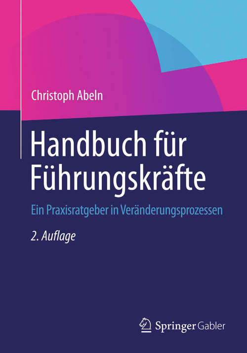 Book cover of Handbuch für Führungskräfte: Ein Praxisratgeber in Veränderungsprozessen (2. Aufl. 2014)