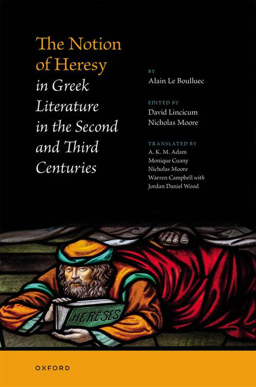 Book cover of The Notion of Heresy in Greek Literature in the Second and Third Centuries