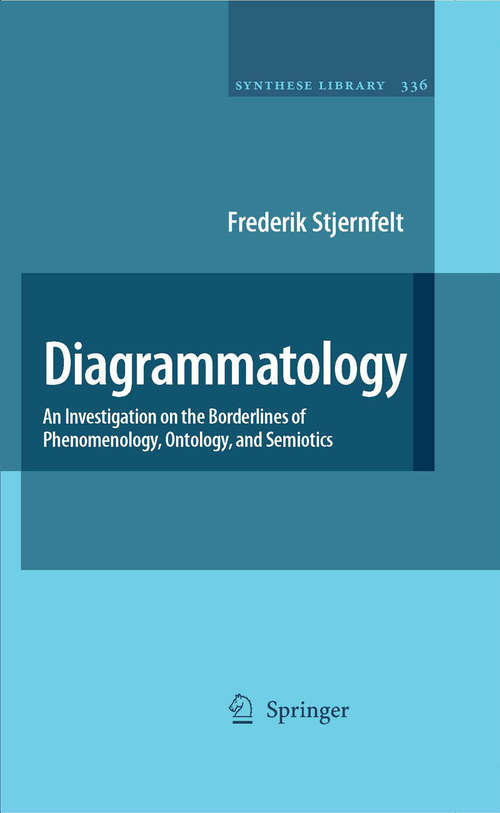 Book cover of Diagrammatology: An Investigation on the Borderlines of Phenomenology, Ontology, and Semiotics (2010) (Synthese Library #336)