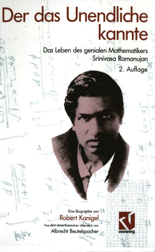 Book cover of Der das Unendliche kannte: Das Leben des genialen Mathematikers Srinivasa Ramanujan (2. Aufl. 1995)