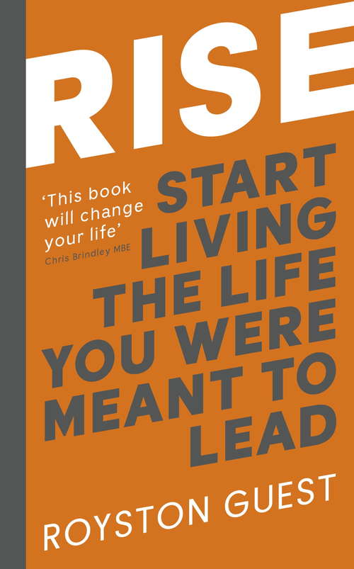 Book cover of Rise: Start Living the Life You Were Meant to Lead