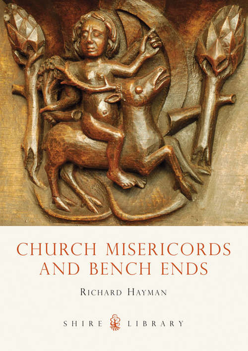 Book cover of Church Misericords and Bench Ends (Shire Library #230)