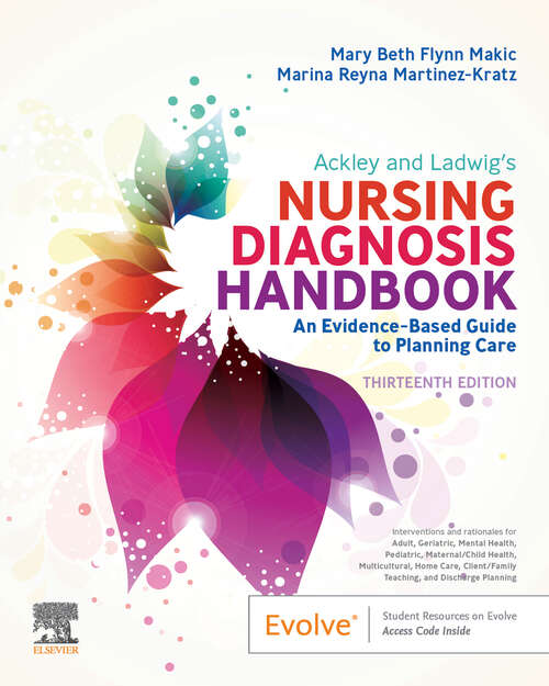 Book cover of Ackley and Ladwig’s Nursing Diagnosis Handbook E-Book: An Evidence-Based Guide to Planning Care (13)