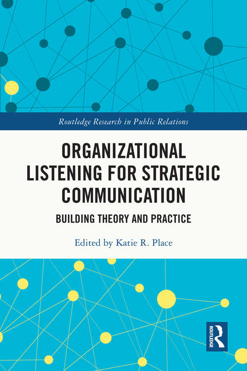Book cover of Organizational Listening for Strategic Communication: Building Theory and Practice (Routledge Research in Public Relations)