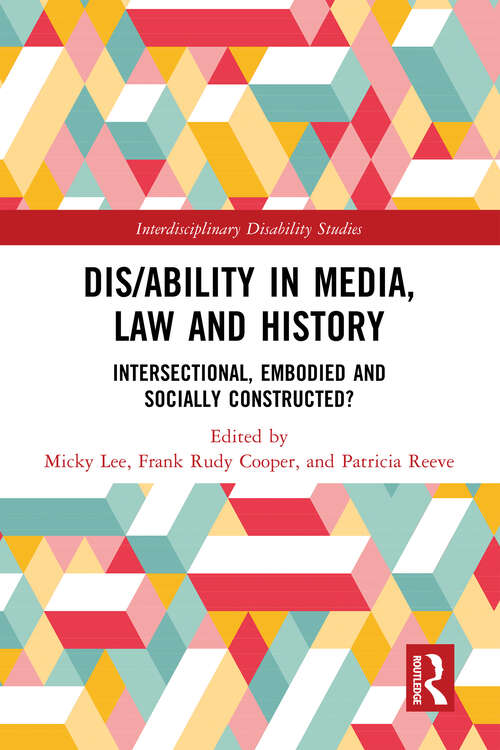 Book cover of Dis/ability in Media, Law and History: Intersectional, Embodied AND Socially Constructed? (Interdisciplinary Disability Studies)