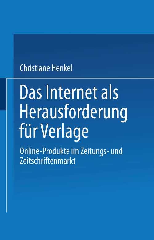 Book cover of Das Internet als Herausforderung für Verlage: Online-Produkte im Zeitungs- und Zeitschriftenmarkt (2000) (Uni-Taschenbücher #577)