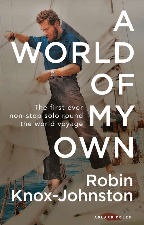 Book cover of A World of My Own: The First Ever Non-stop Solo Round The World Voyage