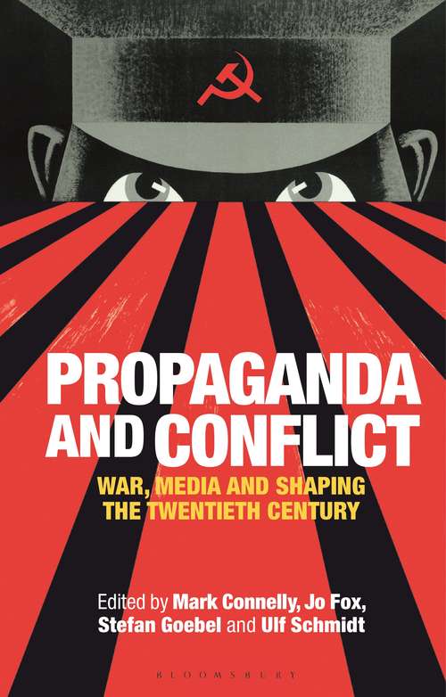 Book cover of Propaganda and Conflict: War, Media and Shaping the Twentieth Century (International Library of Twentieth Century History)