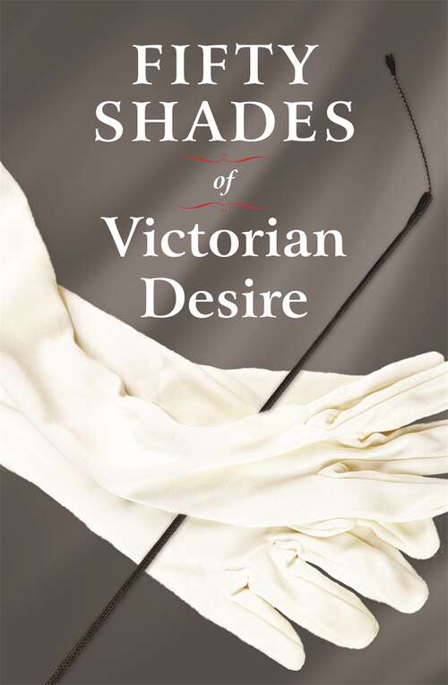 Book cover of Fifty Shades of Victorian Desire: An Anthology Of Victorian Erotica