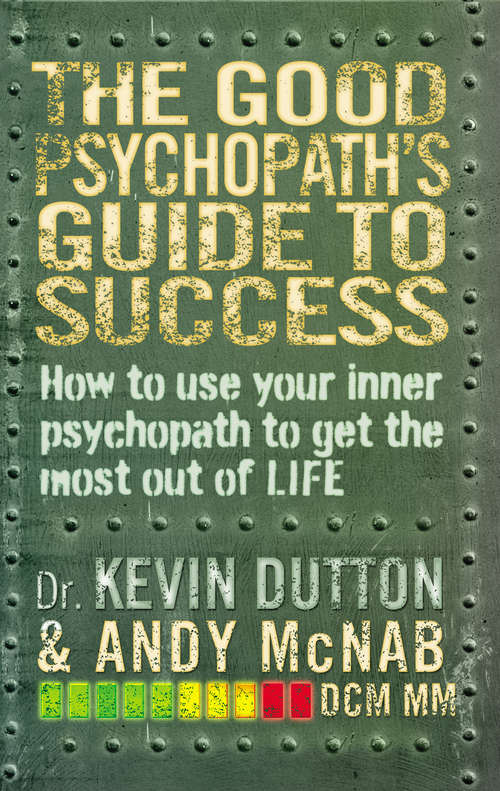 Book cover of The Good Psychopath's Guide to Success: How To Use Your Inner Psychopath To Get The Most Out Of Life