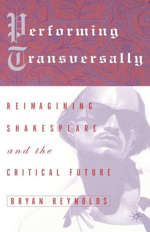Book cover of Performing Transversally: Reimagining Shakespeare and the Critical Future (1st ed. 2003)