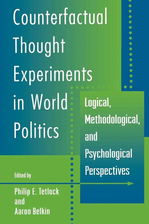 Book cover of Counterfactual Thought Experiments in World Politics: Logical, Methodological, and Psychological Perspectives