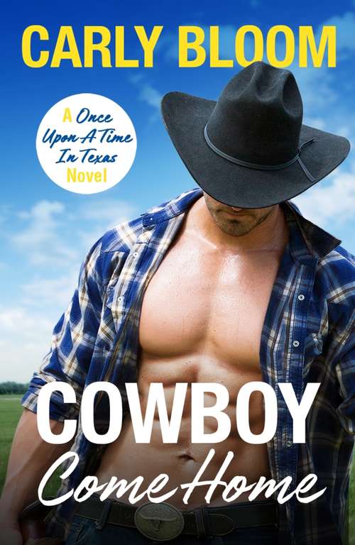 Book cover of Cowboy Come Home: Includes A Bonus Novella (Once Upon A Time In Texas #2)