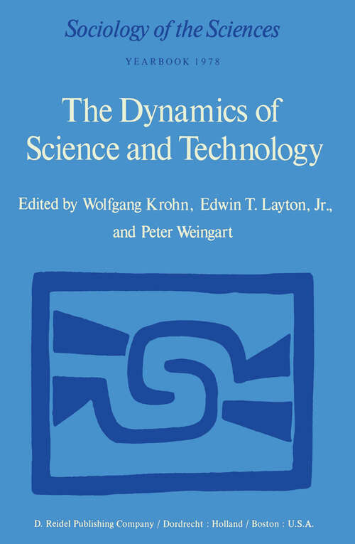 Book cover of The Dynamics of Science and Technology: Social Values, Technical Norms and Scientific Criteria in the Development of Knowledge (1978) (Sociology of the Sciences Yearbook #2)