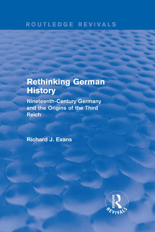 Book cover of Rethinking German History: Nineteenth-Century Germany and the Origins of the Third Reich (Routledge Revivals)