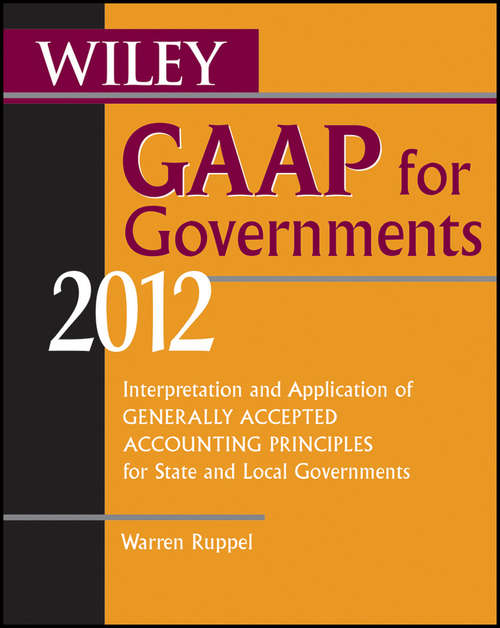 Book cover of Wiley GAAP for Governments 2012: Interpretation and Application of Generally Accepted Accounting Principles for State and Local Governments (7)