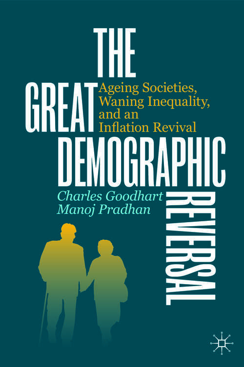 Book cover of The Great Demographic Reversal: Ageing Societies, Waning Inequality, and an Inflation Revival (1st ed. 2020)