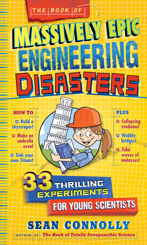Book cover of The Book of Massively Epic Engineering Disasters: 33 Thrilling Experiments Based on History's Greatest Blunders (Irresponsible Science)