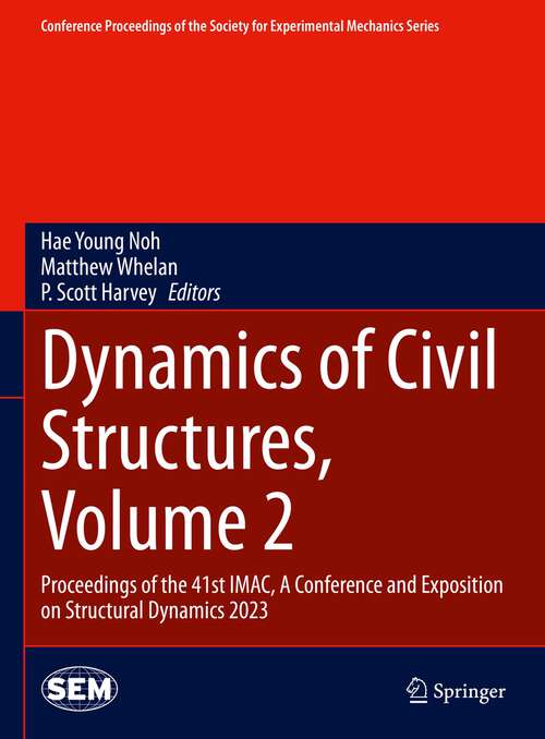 Book cover of Dynamics of Civil Structures, Volume 2: Proceedings of the 41st IMAC, A Conference and Exposition on Structural Dynamics 2023 (1st ed. 2024) (Conference Proceedings of the Society for Experimental Mechanics Series)