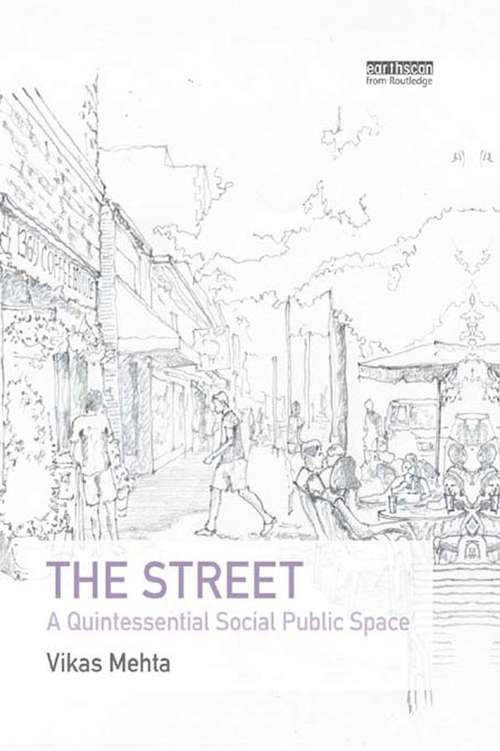 Book cover of The Street: A Quintessential Social Public Space