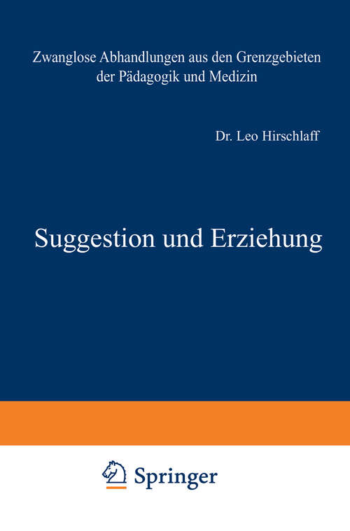 Book cover of Suggestion und Erziehung (1914) (Zwanglose Abhandlungen aus den Grenzgebieten der Pädagogik und Medizin #2)
