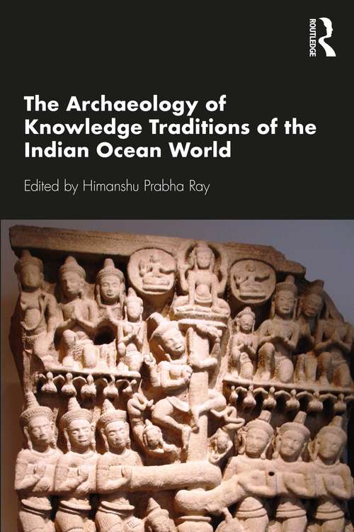 Book cover of The Archaeology of Knowledge Traditions of the Indian Ocean World