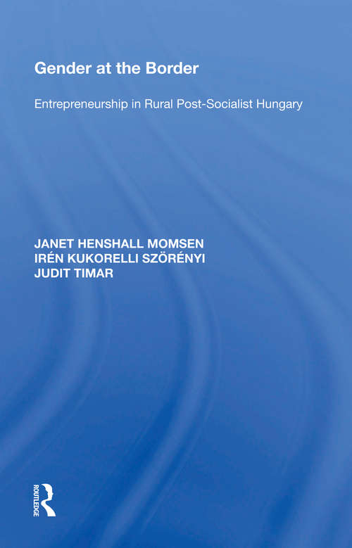 Book cover of Gender at the Border: Entrepreneurship in Rural Post-Socialist Hungary