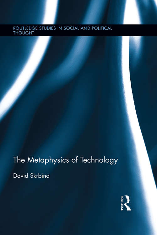 Book cover of The Metaphysics of Technology (Routledge Studies in Social and Political Thought)