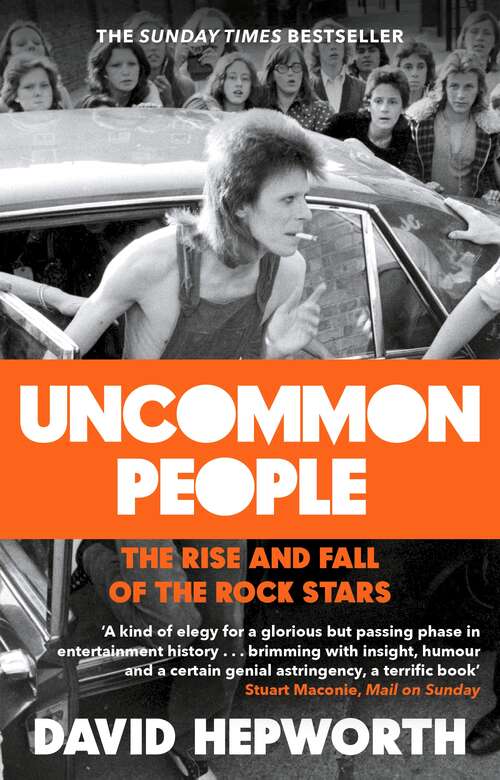Book cover of Uncommon People: The Rise and Fall of the Rock Stars 1955-1994