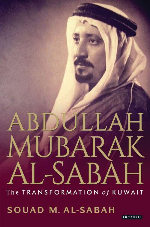 Book cover of Abdullah Mubarak Al-Sabah: The Transformation of Kuwait