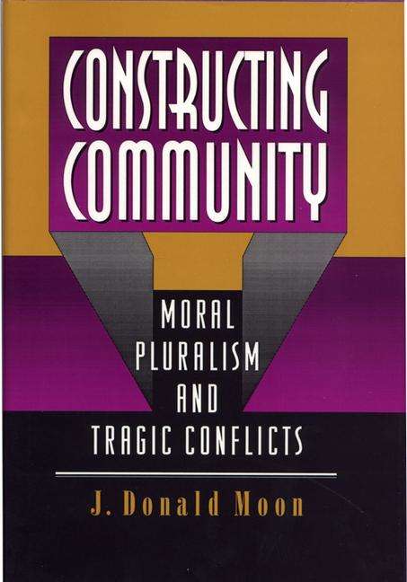 Book cover of Constructing Community: Moral Pluralism and Tragic Conflicts