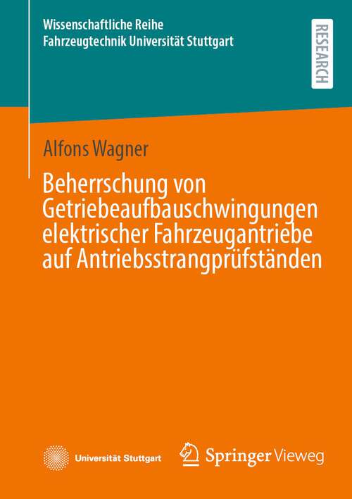 Book cover of Beherrschung von Getriebeaufbauschwingungen elektrischer Fahrzeugantriebe auf Antriebsstrangprüfständen (1. Aufl. 2024) (Wissenschaftliche Reihe Fahrzeugtechnik Universität Stuttgart)