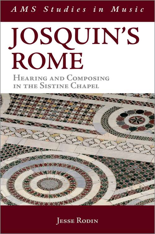 Book cover of Josquin's Rome: Hearing and Composing in the Sistine Chapel (AMS Studies in Music)