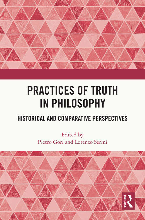 Book cover of Practices of Truth in Philosophy: Historical and Comparative Perspectives