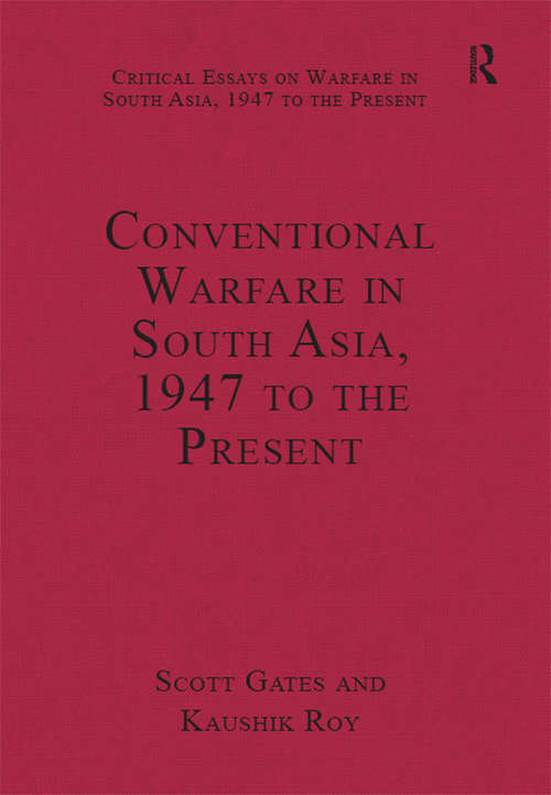 Book cover of Conventional Warfare in South Asia, 1947 to the Present (Critical Essays on Warfare in South Asia, 1947 to the Present)