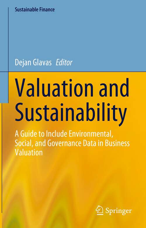 Book cover of Valuation and Sustainability: A Guide to Include Environmental, Social, and Governance Data in Business Valuation (1st ed. 2023) (Sustainable Finance)
