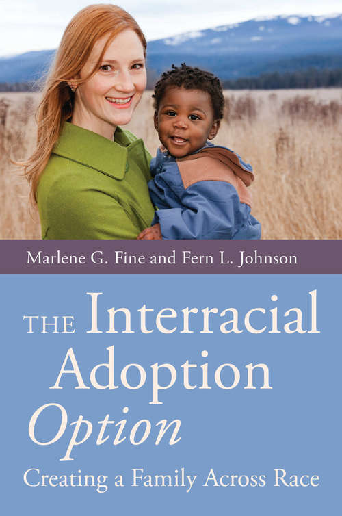 Book cover of The Interracial Adoption Option: Creating a Family Across Race (PDF)